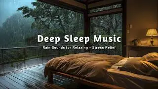 Peaceful Night Sleep Music &ndash; Soft Rain and Healing Piano for Deep Sleep and Stress Relief