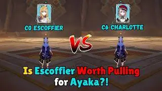 C0 Escoffier or C6 Charlotte? For Ayaka!! Do You REALLY Need Escoffier? | Genshin Impact