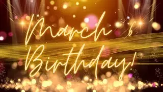 March 6 Birthday Song & Countdown! Happy Birthday To You For March 6 With Countdown!