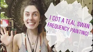I GOT A TEAL SWAN FREQUENCY PAINTING!