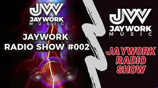 JAYWORK RADIO SHOW #002