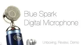 Blue Spark Digital Cardioid Condenser Microphone: Unboxing, Review & Sound Test