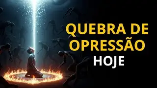 QUEBRA DE OPRESSÃO ESPIRITUAL — Cubra Sua Casa e Sua Família com o Sangue de Jesus Hoje.