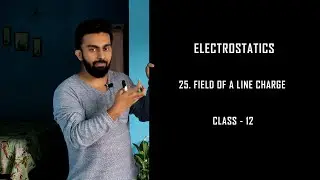 (25) Field of a Line Charge