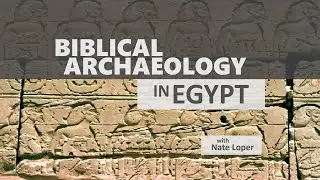 Origins: Biblical Archaeology in Egypt