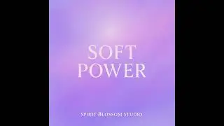 Soft Power &ndash; Strength & Inner Confidence Affirmation Song | Spirit Blossom Studio