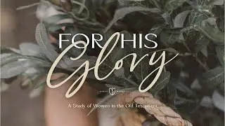 For His Glory | Week 4 | Rebellion or Obedience