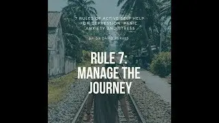 The 7 Rules Of Active Self Help: Rule 7 Manage The Journey