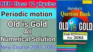 NEB Class 12 Periodic motion Old is Gold Numerical solution 2081-2082 || Physics ||