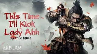 Sekiro Part 6 | Facing Lady Butterfly Again &ndash; Will I Finally Beat Her?|Hindi Walkthrough
