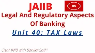TAX Laws | LRAB Unit 40 #bankersathi #jaiibclasses #jaiib2022