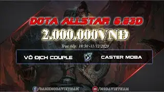 Showmatch | Team V&ocirc; Địch Couple vs Caster Mobavietnam | Tổng giải thưởng 2M | Caster Kalinhs