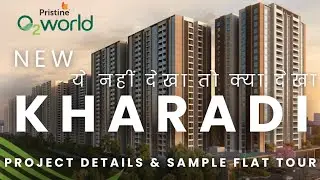 PRISTINE O2 WORLD | NEW KHARADI | DETAILS & EXPLAINED SAMPLE FLAT | 2,2.5,3&4 BHK