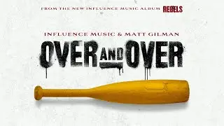 OVER AND OVER (Official Video) | Influence Music & Matt Gilman