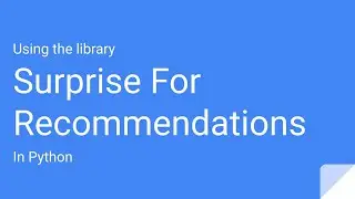 How To Use The Surprise Library For Recommendation Engines | Recommendation Engines In Python #4