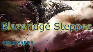 [GMV] Guild Wars 2 (Vista ) - Blazeridge Steppes