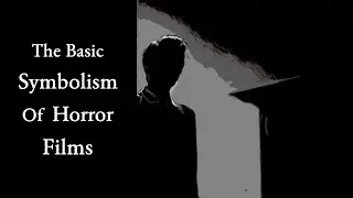 The Basic Symbolism of Horror Films   (Dracula, Texas Chain Saw Massacre, Halloween, Nosferatu, etc)