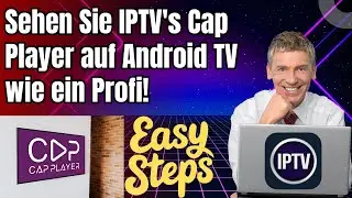 IPTV auf Android TV mit der CAP Player App ansehen &ndash; Einfache Anleitung