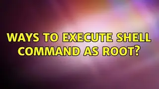 Ways to execute shell command as root? (3 Solutions!!)