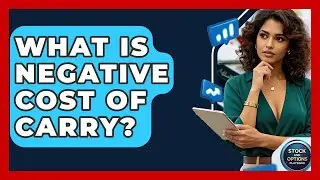 What Is Negative Cost Of Carry? - Stock and Options Playbook