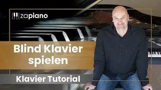 Wie spielt man blind Klavier? Warum und wann blind Klavier spielen von Nutzen ist.