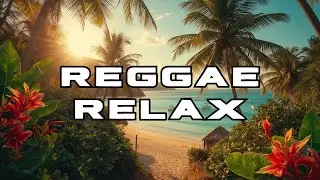 Reggae Relax Mix 2025 &ndash; Chill Reggae Music for Stress Relief, Relaxation & Positive Energy