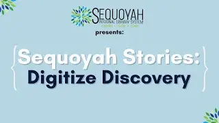 Sequoyah Stories: Digitize Discovery