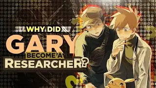 Why Did GARY Become A Pokemon RESEARCHER In The Anime?