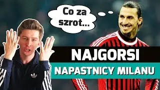 NAJGORSI napastnicy Milanu w XXI wieku