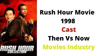 Rush Hour Movie 1998 -Then Vs Now Actors - Jackie Chan
