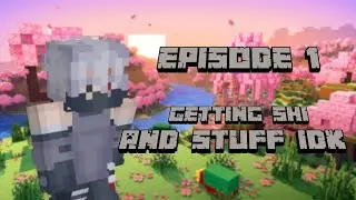 Minecraft Series Episode 1: Getting Shi and Stuff idk