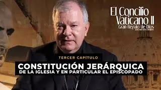 Concilio Vaticano II: Lumen Gentium. Capitulo 3. Constitución Jerárquica de la Iglesia.