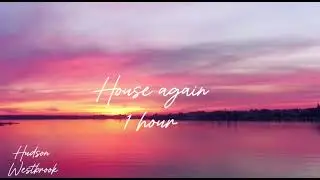 House again, Hudson Westbrook one hour ￼