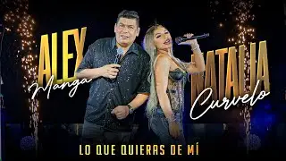 Lo Que Quieras De Mi - Natalia Curvelo, Alex Manga - #EnVivo