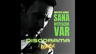 Mustafa Sandal - Sana ihtiyacım var (Discorama Original Remix)