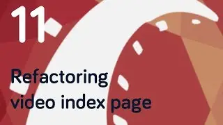 Ruby on Rails Tutorial 11 - Refactoring video index page