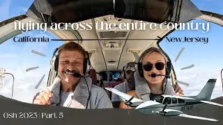 flying across the country | B55 Baron | Osh 2023 Part 5