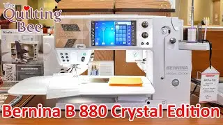Bernina B 880 Plus Crystal Edition Machine Overview with Wendell