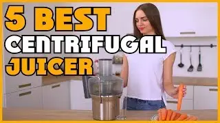 Best Centrifugal Juicers 2026 * Top 5 Centrifugal Juicer Reviews