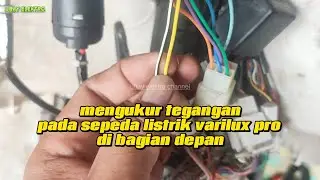pengukuran tegangan pada kelistrikan sepeda listrik varilux pro bagian depan