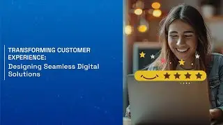 Revolutionizing Customer Experience | Seamless Digital Solutions by Dash Technologies