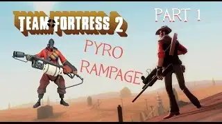 Team Fortress 2: Pyro Rampage - w/ Djule Gaming: Part 1