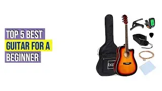 Top #5 Best Guitar For A Beginner Based On Customer Ratings