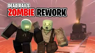 They Are Updating The Zombies In Dead Rails - Roblox