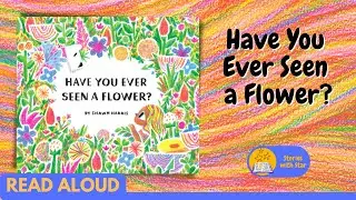 Read Aloud: Have You Ever Seen a Flower? by Shawn Harris | Stories with Star