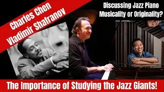 Studying the Jazz Giants! Vladimir Shafranov and Charles Chen Discuss Musicality!