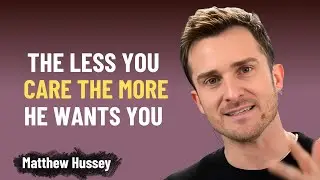 The LESS You Care The MORE He Wants You | Matthew Hussey