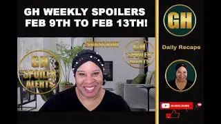 GH Spoiler Alerts - GH Weekly Spoilers - Soap Opera Spoilers - For The Week Of 02-09-26 to 02-13-26