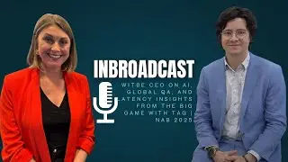 WITBE  CEO on AI, Global QA, and Latency Insights From the Big Game with TAG | NAB 2025