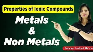 Properties of Ionic Compounds | Metals and Non Metals Class 10 | NTSE | Poonam mam | ATP STAR KOTA